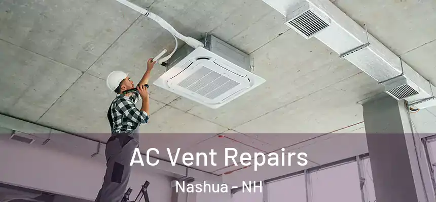  AC Vent Repairs Nashua - NH