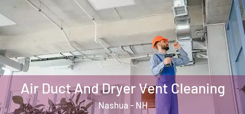  Air Duct And Dryer Vent Cleaning Nashua - NH
