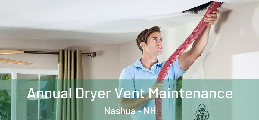  Annual Dryer Vent Maintenance Nashua - NH