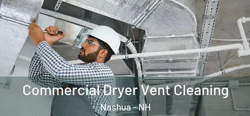 Commercial Dryer Vent Cleaning Nashua - NH