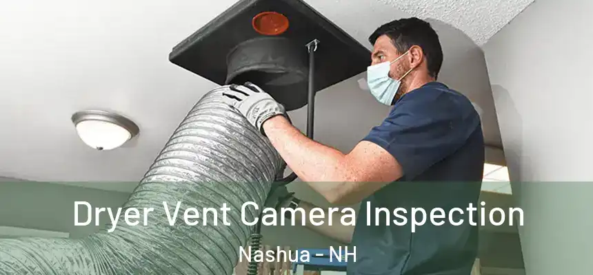 Dryer Vent Camera Inspection Nashua - NH