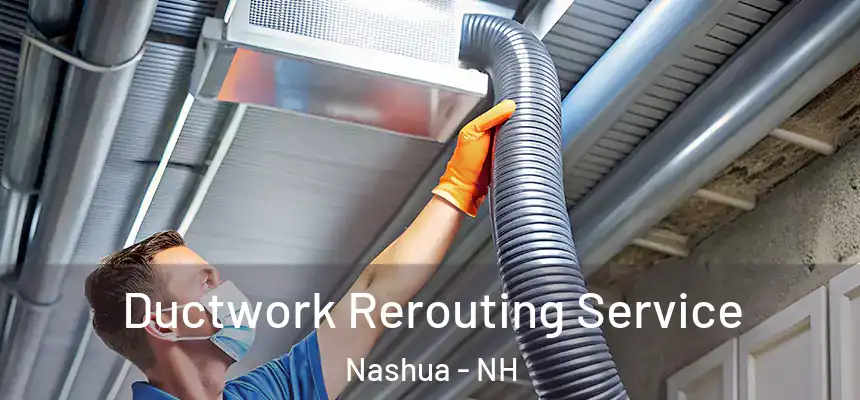  Ductwork Rerouting Service Nashua - NH