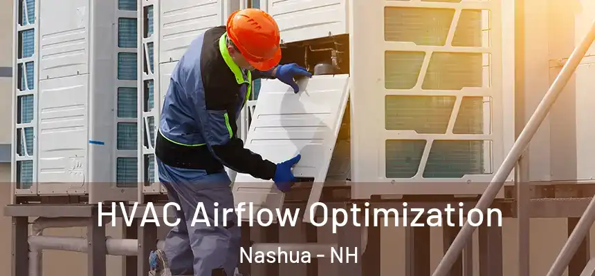  HVAC Airflow Optimization Nashua - NH