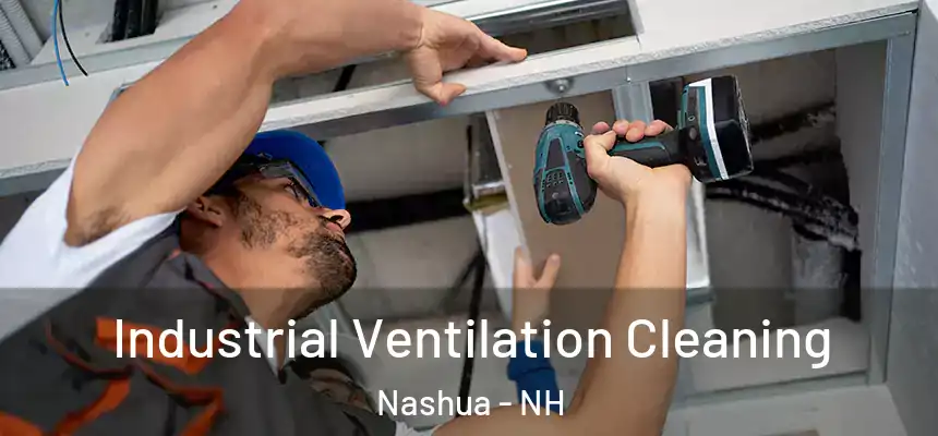 Industrial Ventilation Cleaning Nashua - NH
