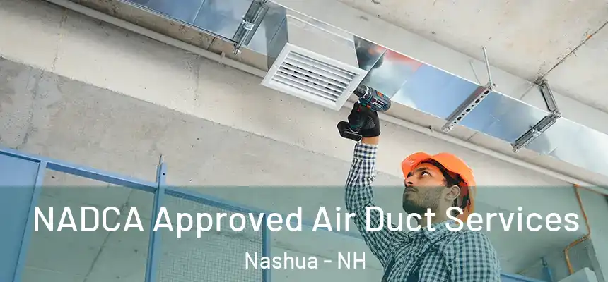  NADCA Approved Air Duct Services Nashua - NH