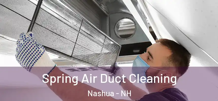  Spring Air Duct Cleaning Nashua - NH